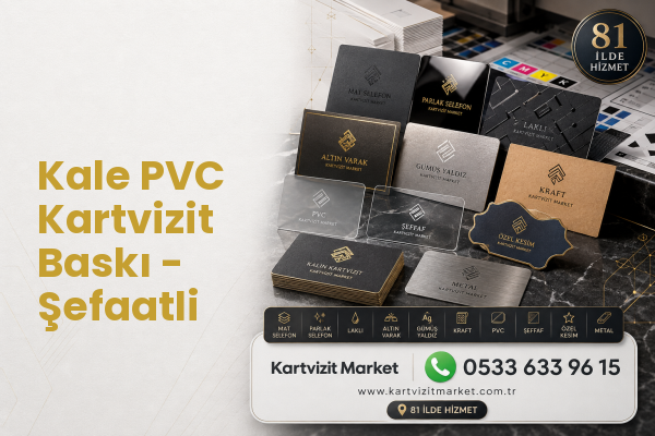 Kale PVC Kartvizit Baskı - Şefaatli